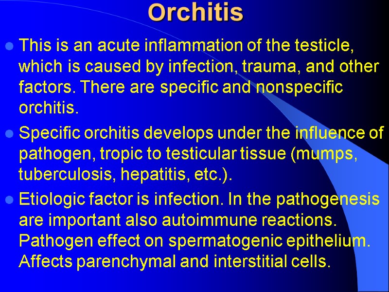 Orchitis This is an acute inflammation of the testicle, which is caused by infection, Orchitis This is an acute inflammation of the testicle, which is caused by infection,